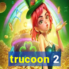 trucoon 2