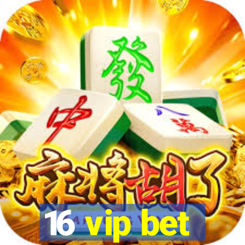 16 vip bet