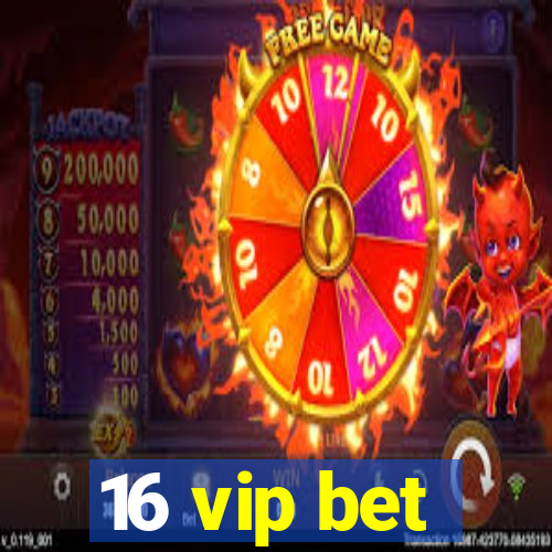 16 vip bet