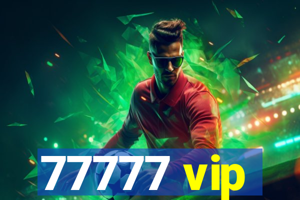 77777 vip