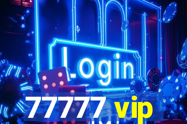 77777 vip