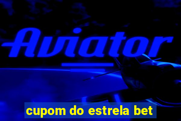 cupom do estrela bet