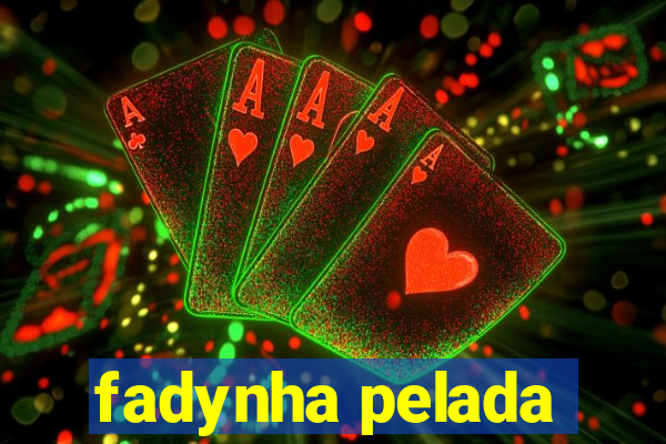 fadynha pelada