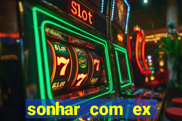 sonhar com ex mulher jogo do bicho