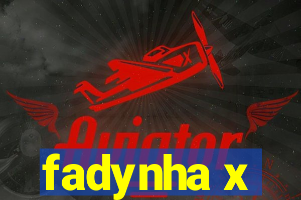fadynha x