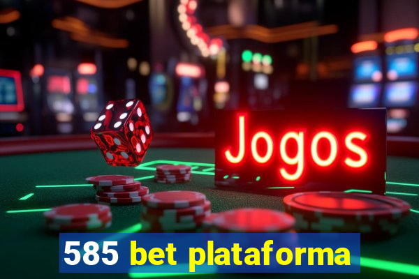 585 bet plataforma