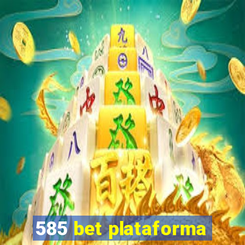 585 bet plataforma