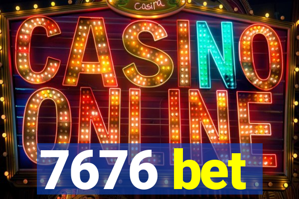 7676 bet