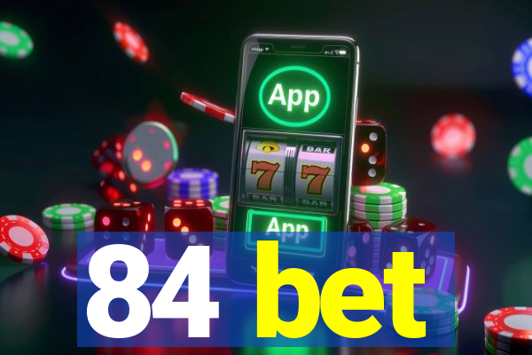 84 bet