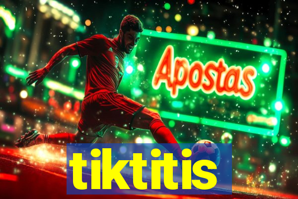 tiktitis