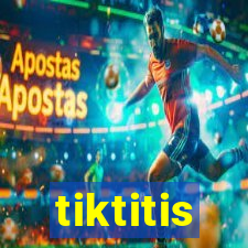 tiktitis