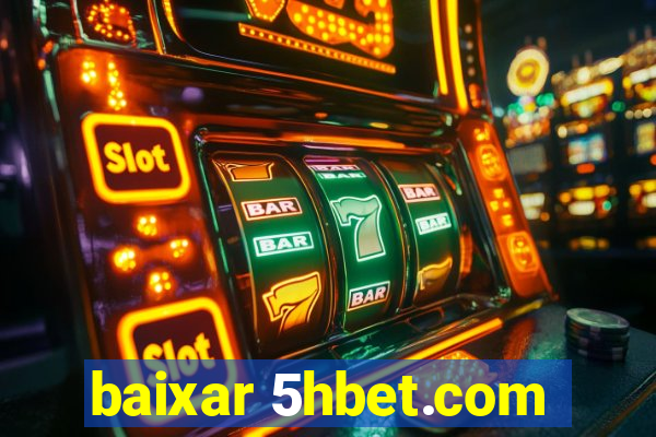 baixar 5hbet.com