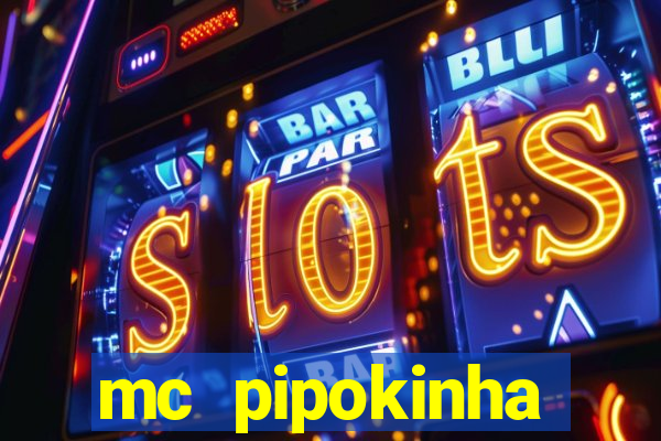mc pipokinha vazados privacy