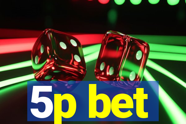 5p bet