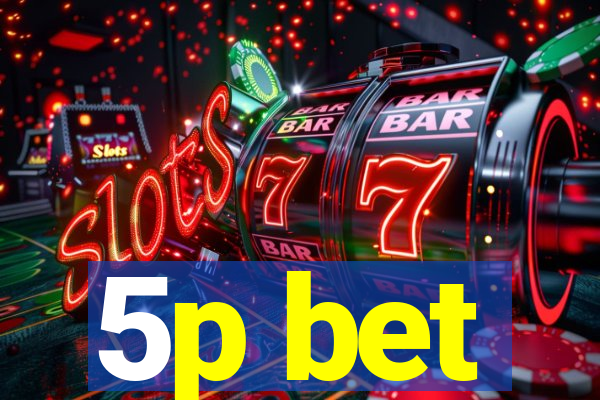 5p bet