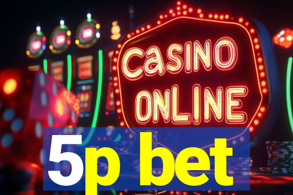5p bet