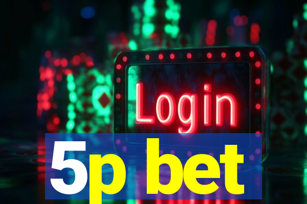 5p bet