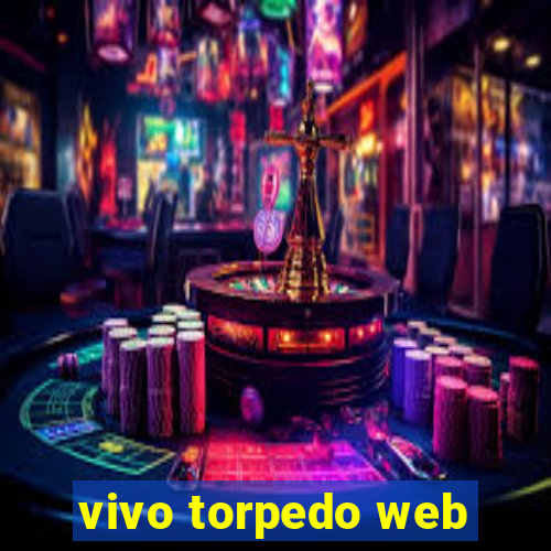 vivo torpedo web