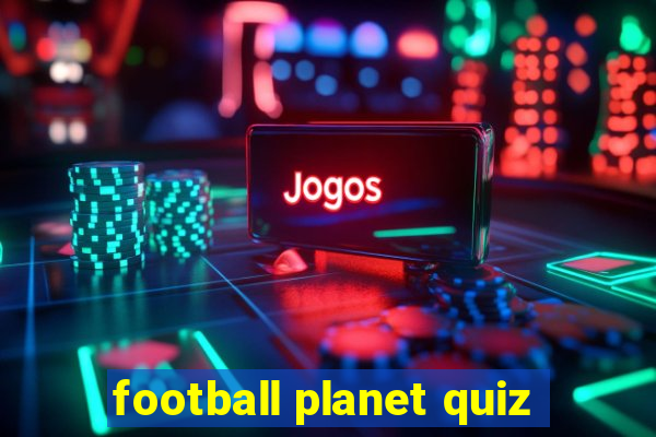 football planet quiz