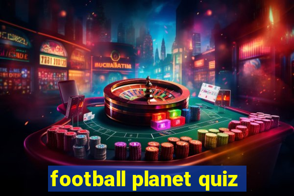 football planet quiz
