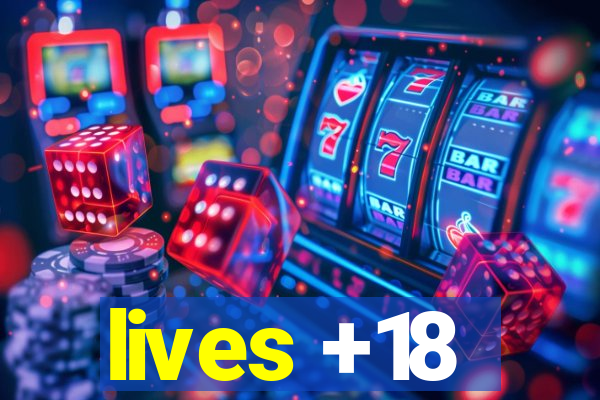 lives +18