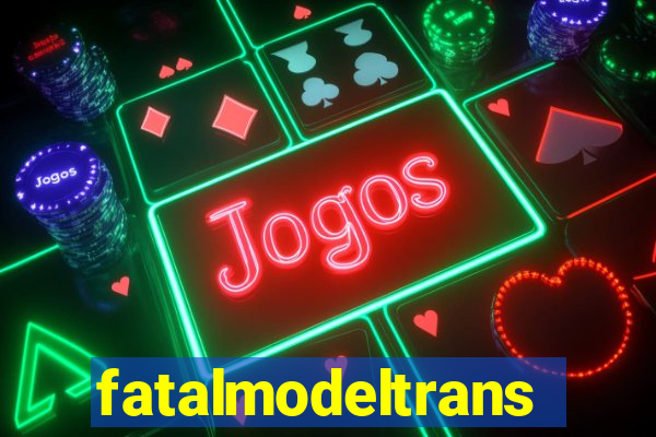 fatalmodeltransex
