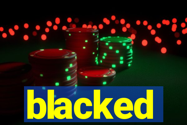 blacked