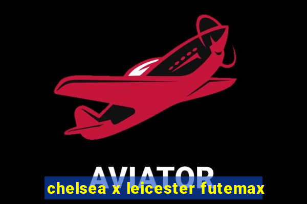 chelsea x leicester futemax