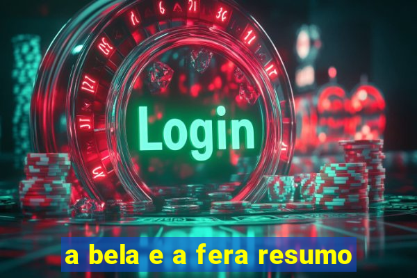 a bela e a fera resumo