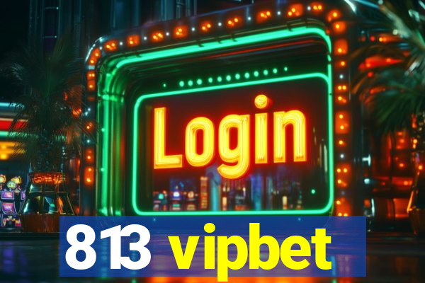813 vipbet