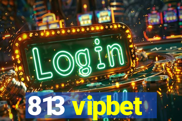813 vipbet