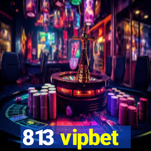 813 vipbet