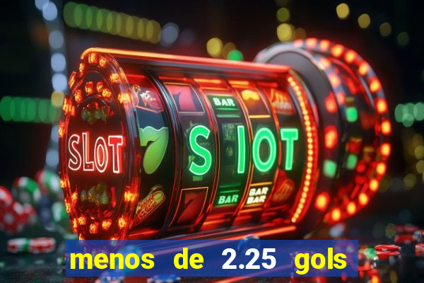 menos de 2.25 gols o que significa