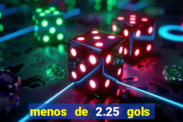 menos de 2.25 gols o que significa