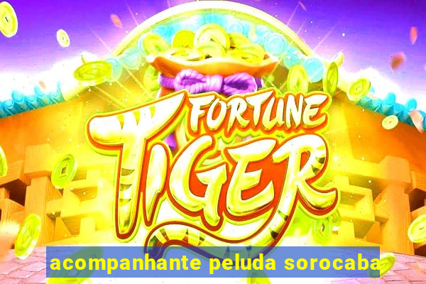 acompanhante peluda sorocaba