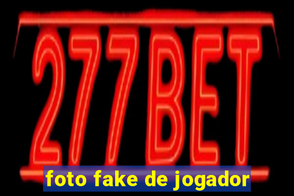 foto fake de jogador