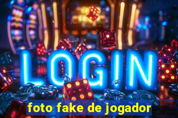foto fake de jogador