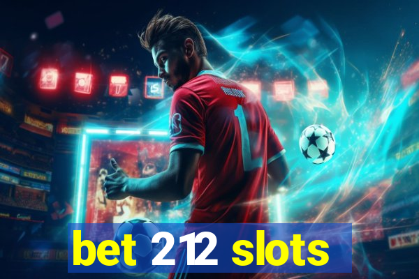 bet 212 slots