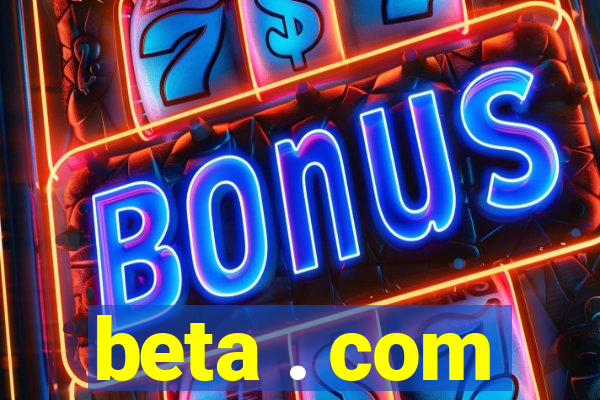 beta . com