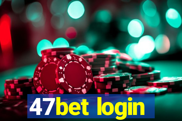 47bet login