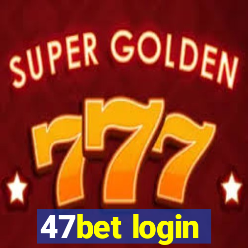 47bet login