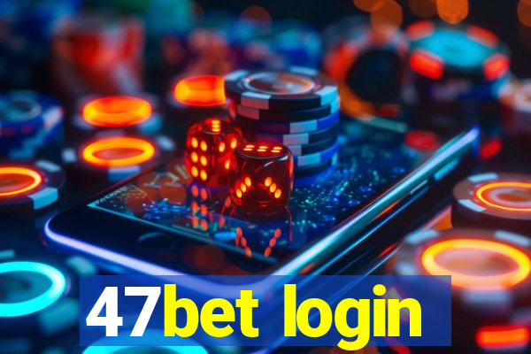 47bet login