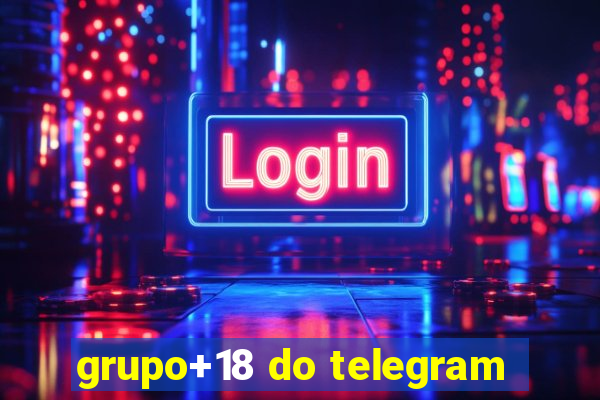 grupo+18 do telegram