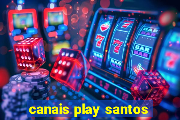 canais play santos