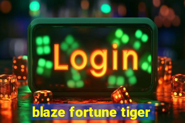 blaze fortune tiger