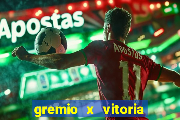 gremio x vitoria ao vivo