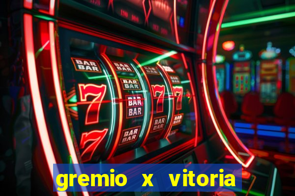 gremio x vitoria ao vivo