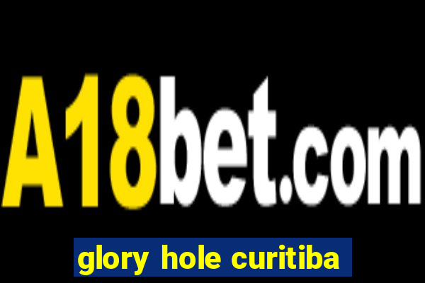 glory hole curitiba