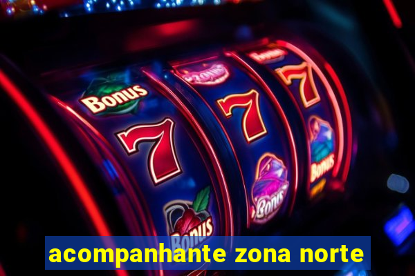 acompanhante zona norte