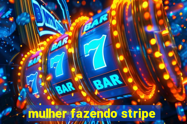 mulher fazendo stripe